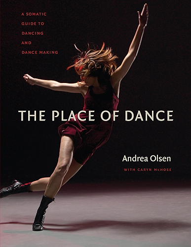 Download The Place of Dance: A Somatic Guide to Dancing and Dance Making (English Edition) PDF