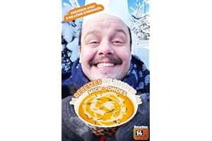 Le Livre de Soupes Réconfortantes au Micro-ondes: 14 soupes hivernales réchauffantes, prêtes en moins de 15 minutes. (French 