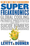 SuperFreakonomics: Global Cooling, Patriotic Prostitutes, and Why Suicide Bombers Should Buy Life Insurance