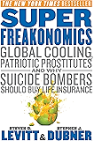 SuperFreakonomics: Global Cooling, Patriotic Prostitutes, and Why Suicide Bombers Should Buy Life Insurance