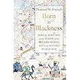 Born in Blackness: Africa, Africans, and the Making of the Modern World, 1471 to the Second World War
