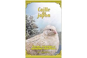 Caille du Japon: Élevage, Génétique et Autonomie alimentaire (French Edition)