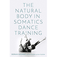 The Natural Body in Somatics Dance Training book cover The Natural Body in Somatics Dance Training book cover