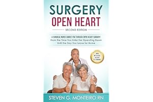 Surgery Open Heart: A Surgical Nurse Guides You Through Open Heart Surgery (Aortic Valve, Mitral Valve, Coronary Artery Bypas