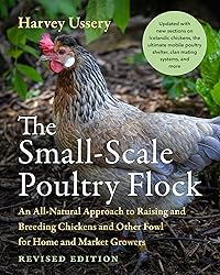 The Small-Scale Poultry Flock, Revised Edition: An