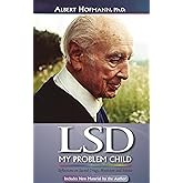 LSD My Problem Child (4th Edition): Reflections on Sacred Drugs, Mysticism and Science