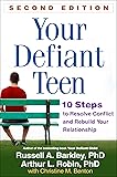 Your Defiant Teen, Second Edition: 10 Steps to Resolve Conflict and Rebuild Your Relationship