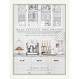 Beautifully Organized: A Guide to Function and Style in Your Home