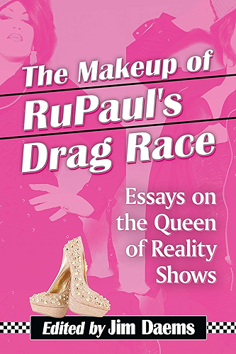 Download The Makeup of RuPaul's Drag Race: Essays on the Queen of Reality Shows (English Edition) PDF