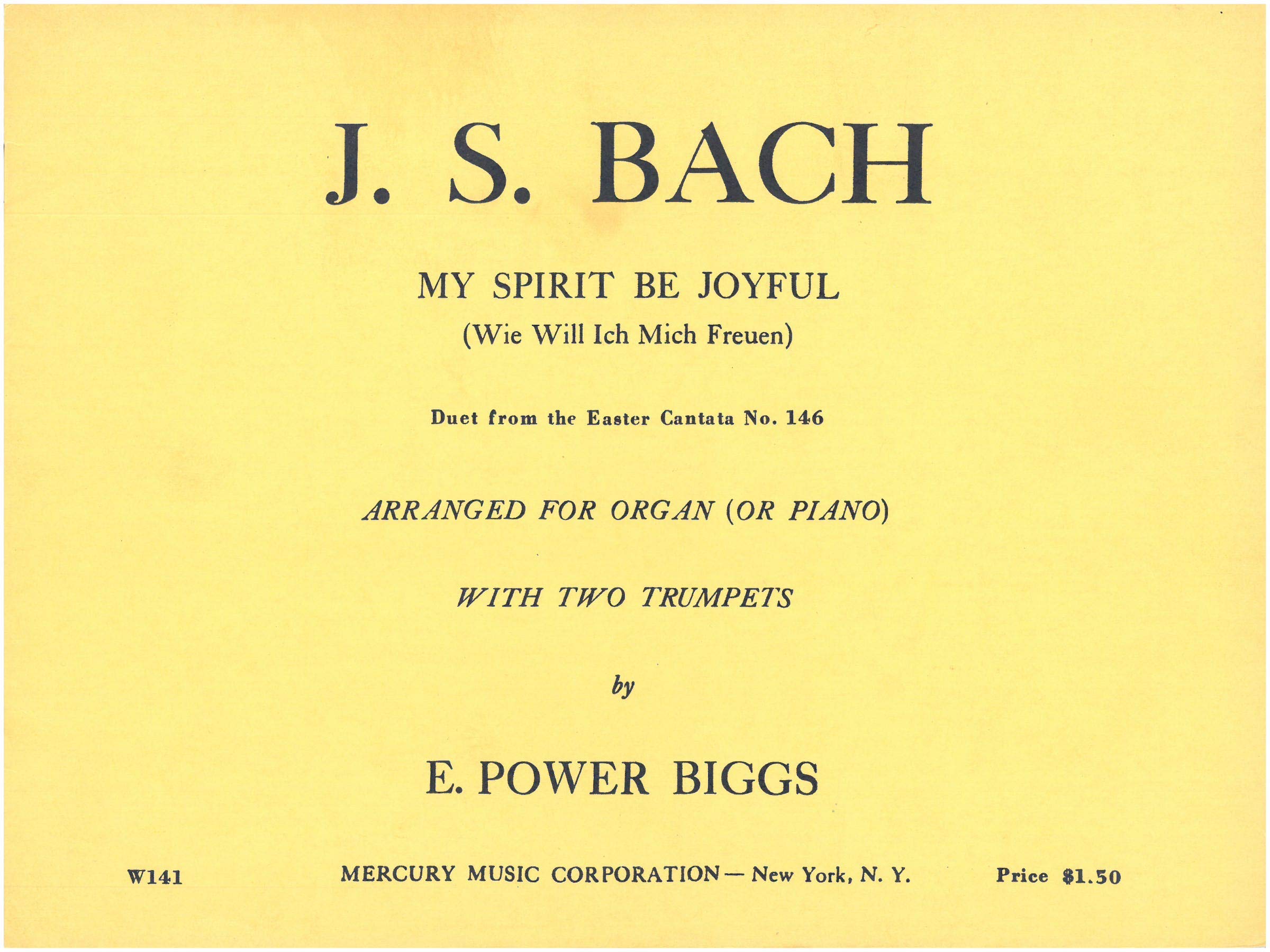 J S Bach My Spirit Be Joyful Wie Will Ich Mich Freuen Duet From The Easter Cantata No 146 Arranged For Organ Or Piano With Two Trumpets W141 7 Biggs E Power Amazon Com