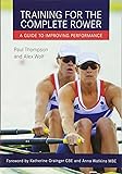 Training for the Complete Rower: A Guide to Improving Performance