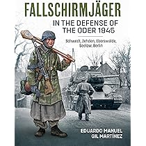 Fallschirmjäger - In the Defense of the Oder 1945: Schwedt, Zehden