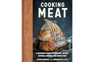 Cooking Meat: A Butcher's Guide to Choosing, Buying, Cutting, Cooking, and Eating Meat