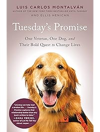 Tuesday's Promise: One Veteran, One Dog, and Their Bold Quest to Change Lives