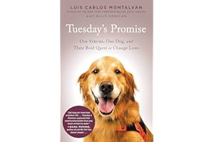 Tuesday's Promise: One Veteran, One Dog, and Their Bold Quest to Change Lives