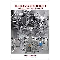 Il Calzaturificio Tradizione e Tecnologia (Italian Edition) book cover