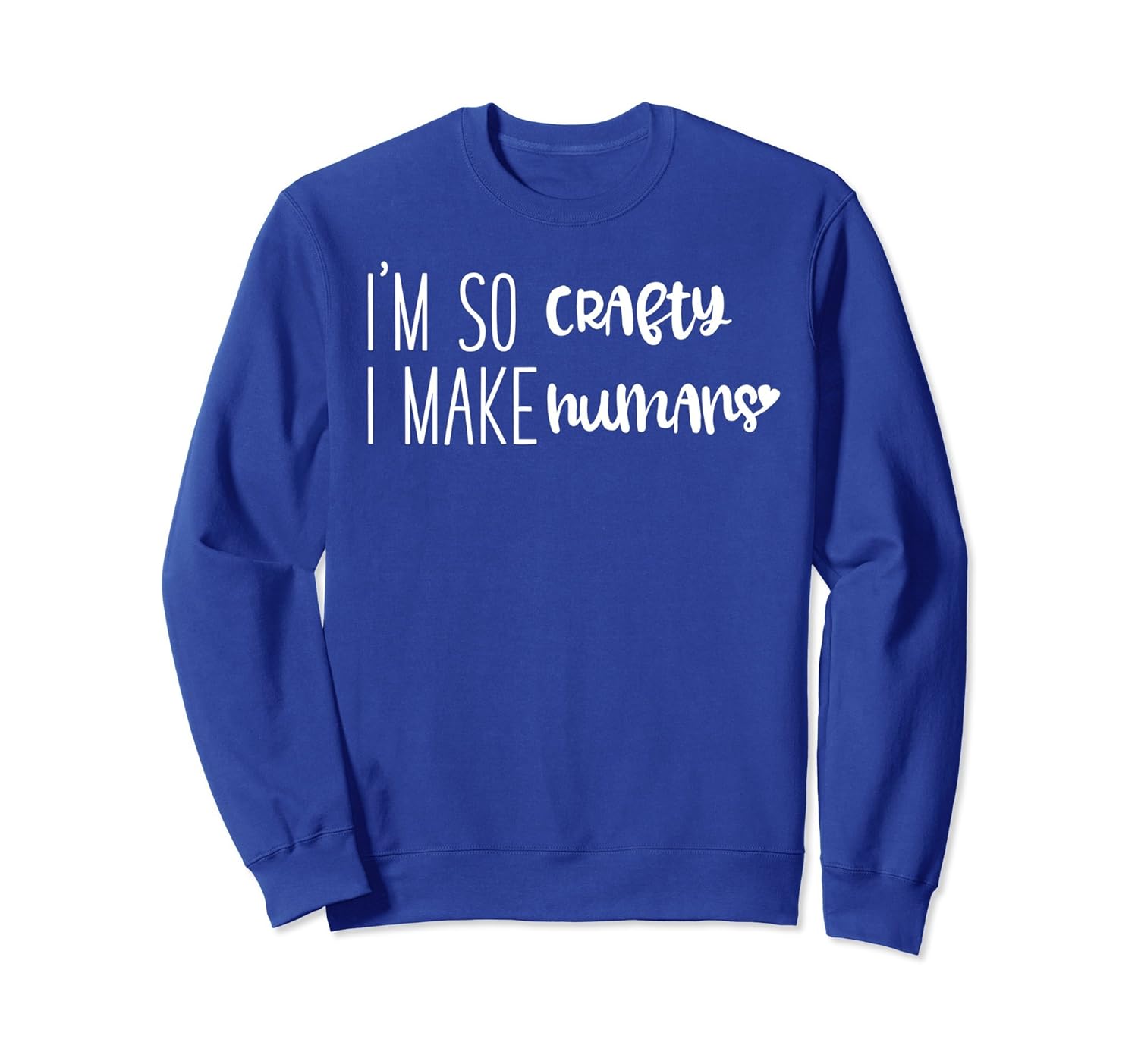 I'm So Crafty I Make Humans Cute Funny Pregnancy Sweatshirt-anz