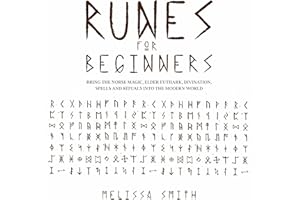 Runes for Beginners: Bring the Norse Magic, Elder Futhark, Divination, Spells and Rituals into the Modern World