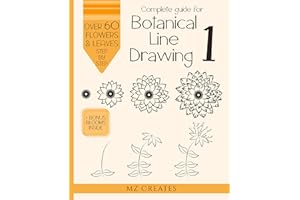 Complete Guide for Botanical Line Drawing 1: A Step-By-Step Guide How to Draw Flowers, Leaves, and Stems for Aspiring Designe