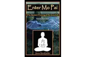 Enter Mo Pai: The Ancient Training of the Immortals