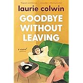 Goodbye Without Leaving: A Novel