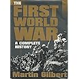 The First World War: A Complete History