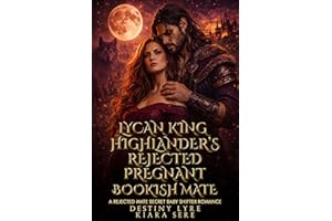 Lycan King Highlander’s Rejected Pregnant Bookish Mate: A Rejected Mate Secret Baby Shifter Romance (Lycan King Highlanders B