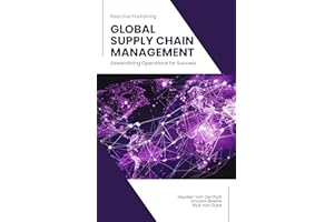 Global Supply Chain Management: Streamlining Operations for Success 2024 (Supply Chain Analytica Book 4)