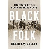 Black Folk: The Roots of the Black Working Class