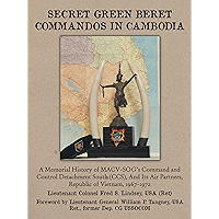 Secret Green Beret Commandos in Cambodia: A Memorial History of Macv-Sog’s Command and Control Detachment South (Ccs… book cover Secret Green Beret Commandos in Cambodia: A Memorial History of Macv-Sog’s Command and Control Detachment South (Ccs… book cover