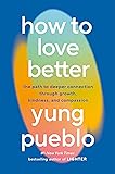 How to Love Better: The Path to Deeper Connection