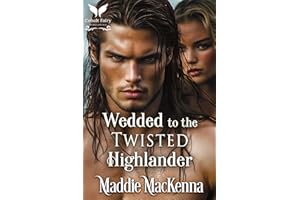 Wedded to the Twisted Highlander: A Scottish Medieval Historical Romance (Taming the Kilmartins Book 3)