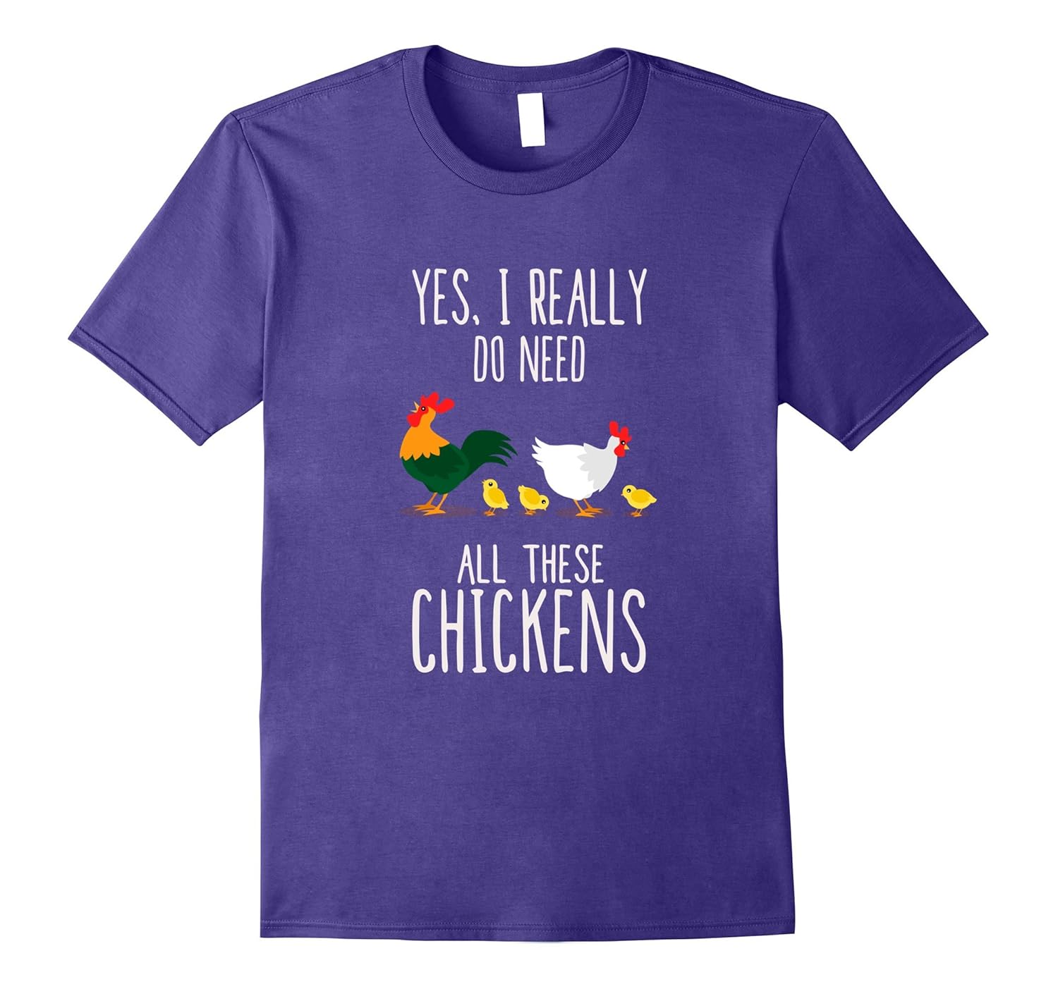 Yes, I Really Do Need All These Chickens | Farmer T-Shirt-ANZ