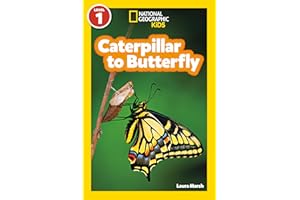 Caterpillar to Butterfly (National Geographic Kids Readers, Level 1)