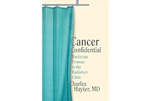 Cancer Confidential: Backstage Dramas in the Radiation Clinic