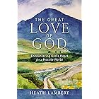 The Great Love of God: Encountering God’s Heart for a Hostile World