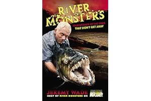 River Monsters: True Stories of the Ones that Didn't Get Away