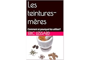 Les teintures-mères: Comment et pourquoi les utiliser? (French Edition)