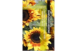 21 Days of Self Love and Mindfulness: 3-in-1 Lessons, Workbook and Journal for Personal Transformation