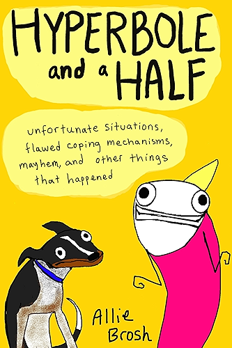 Download Hyperbole and a Half: Unfortunate Situations, Flawed Coping Mechanisms, Mayhem, and Other Things That Happened (English Edition) PDF