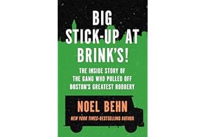 Big Stick-Up at Brink's!: The Inside Story of the Gang Who Pulled Off Boston's Greatest Robbery