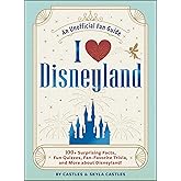 I Love Disneyland: 100+ Surprising Facts, Fun Quizzes, Fan-Favorite Trivia, and More about Disneyland! (I Love Disney Gift Book Series)