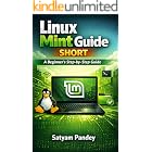 Linux Mint Made Simple for Beginners: A Step-by-Step Guide to Install, Use, Customize, and Master Linux Mint with Ease