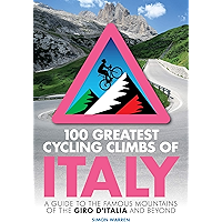 100 Greatest Cycling Climbs of Italy: A guide to the famous mountains of the Giro dItalia and beyond book cover