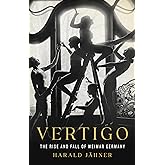 Vertigo: The Rise and Fall of Weimar Germany