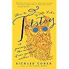 How to Write Like Tolstoy: A Journey into the Minds of Our Greatest Writers