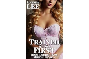 Trained for her First: BDSM Doctor Exam Medical Erotica (Between the Lord and the Doctor Book 1)