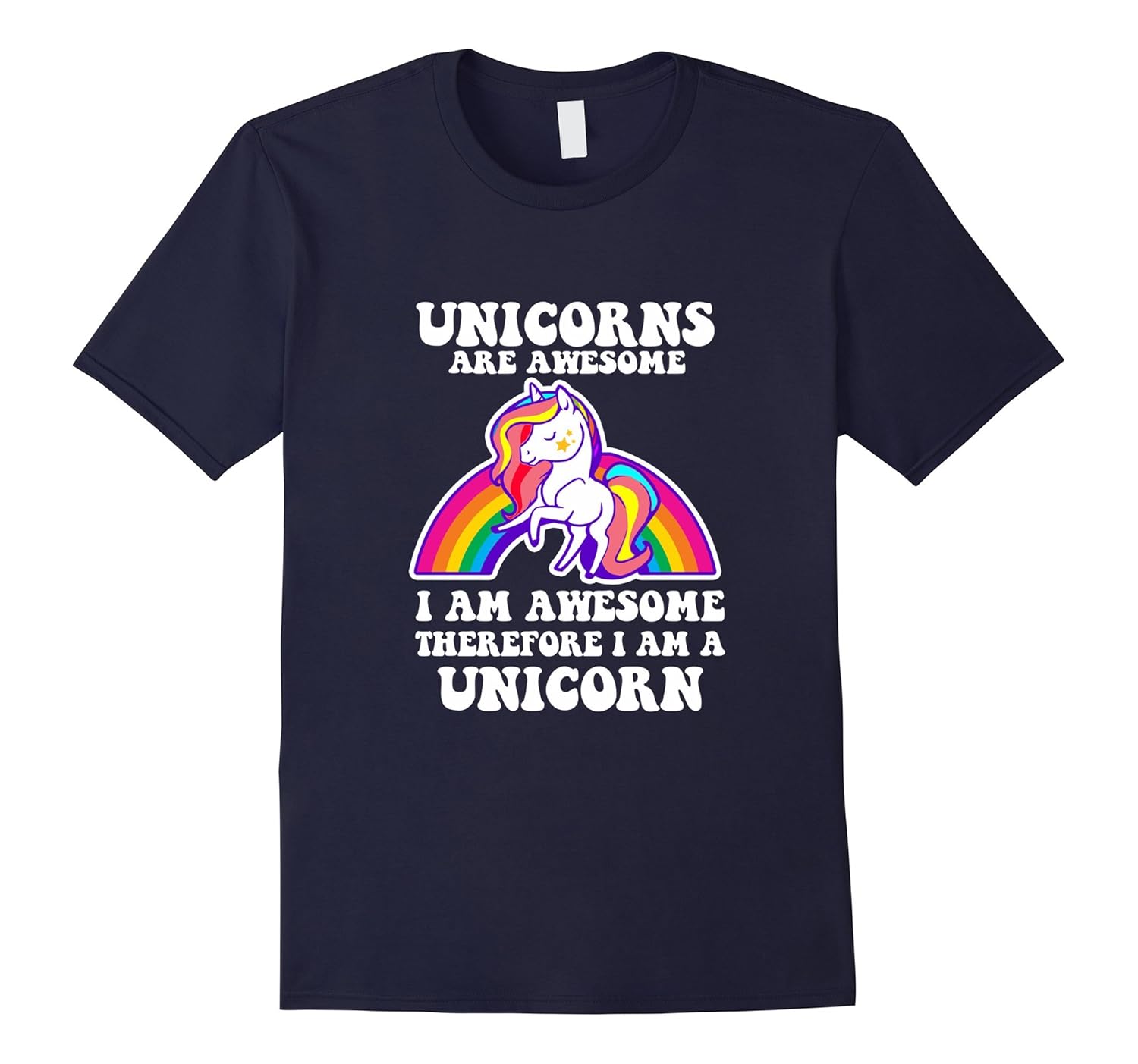 Unicorns Are Awesome Therefore I am A Unicorn Funny T-Shirt