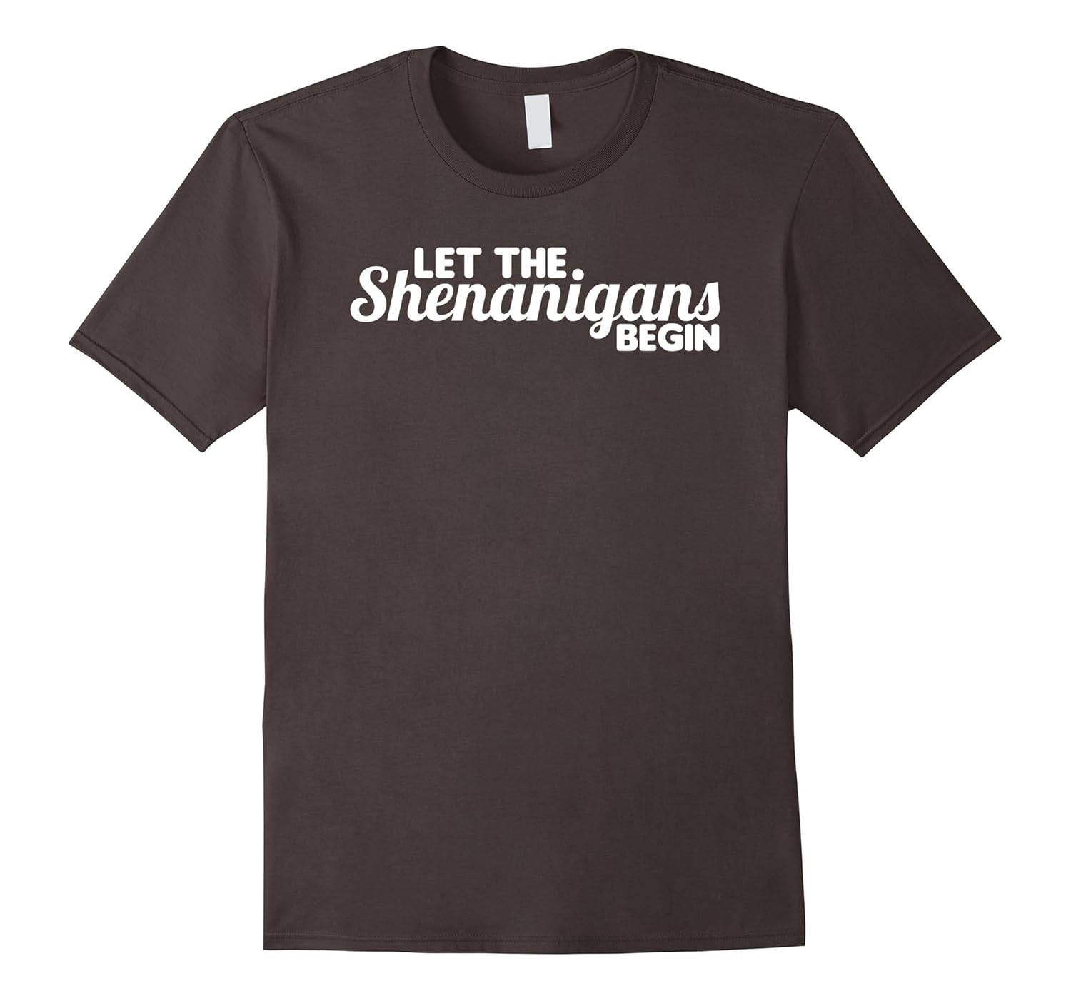 Let the Shenanigans Begin T-Shirt-ANZ