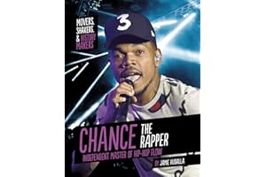 Chance the Rapper: Independent Master of Hip-Hop Flow (Movers, Shakers, and History Makers)
